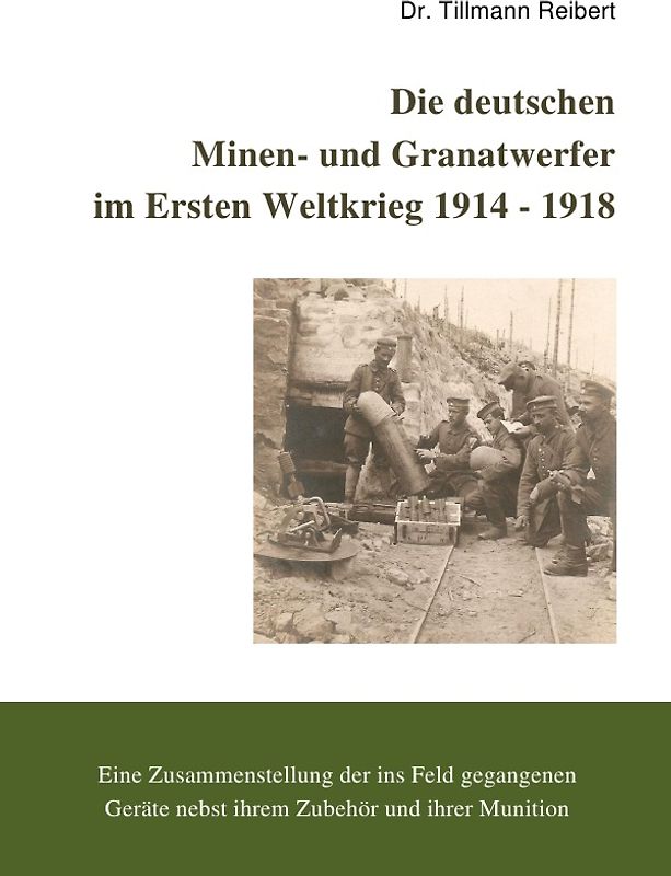 Die Deutschen Minen- und Granatwerfer im Ersten Weltkrieg 1914 - 1918