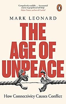 The Age of Unpeace: How Connectivity Causes Conflict