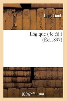 Logique (4e Éd.) (Éd.1897)