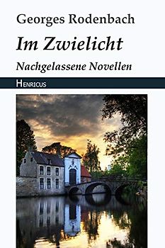 Im Zwielicht: Nachgelassene Novellen