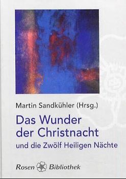 Das Wunder der Christnacht und die Zwölf Heiligen Nächte