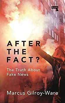 After the Fact?: The Truth about Fake News
