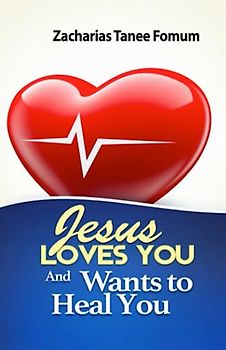 Jesus Loves You And Wants to Heal You (God Loves You, Band 5)