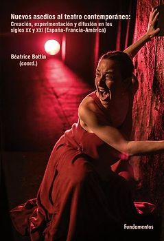 Nuevos asedios al teatro contemporáneo : creación, experimentación y difusión en los siglos XX y XXI