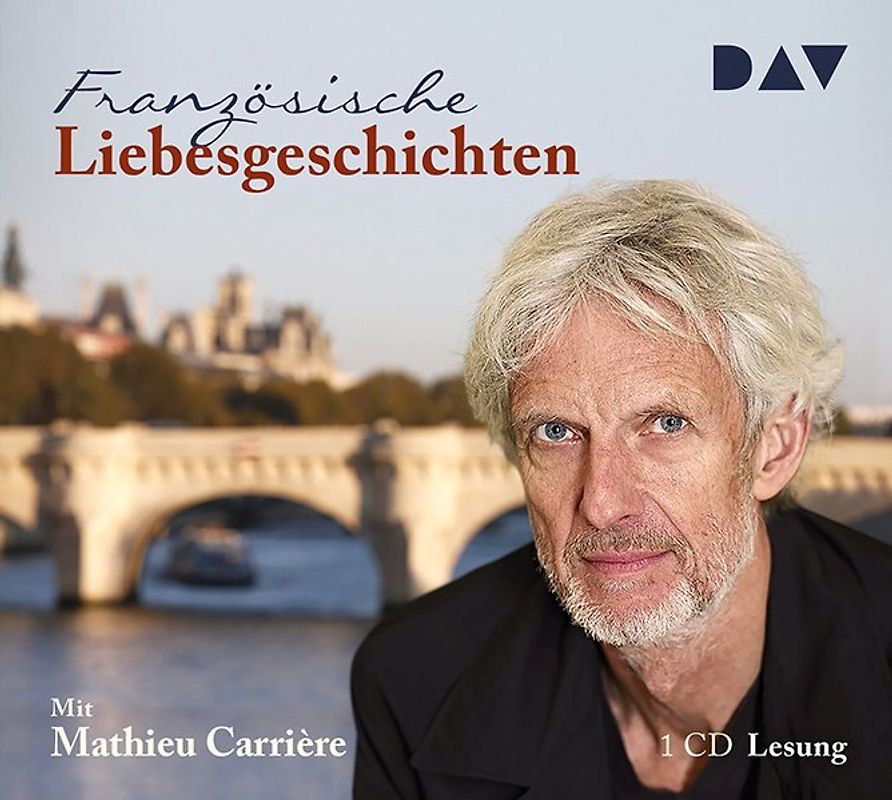 Französische Liebesgeschichten. Lesung mit Mathieu Carrière (1 CD)