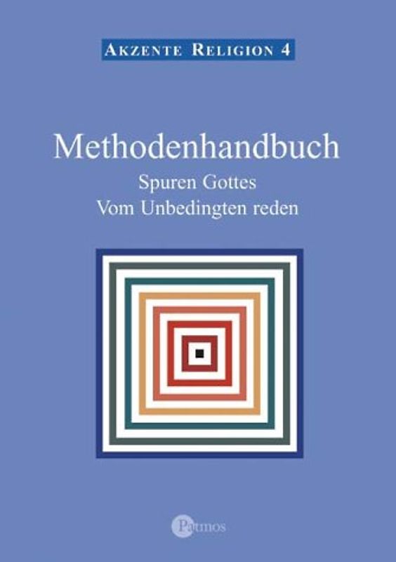 Akzente Religion / Spuren Gottes - Vom Unbedingten reden. (In neuer Rechtschreibung) / Methodenhandbuch - Spuren Gottes - Vom Unbedingten reden