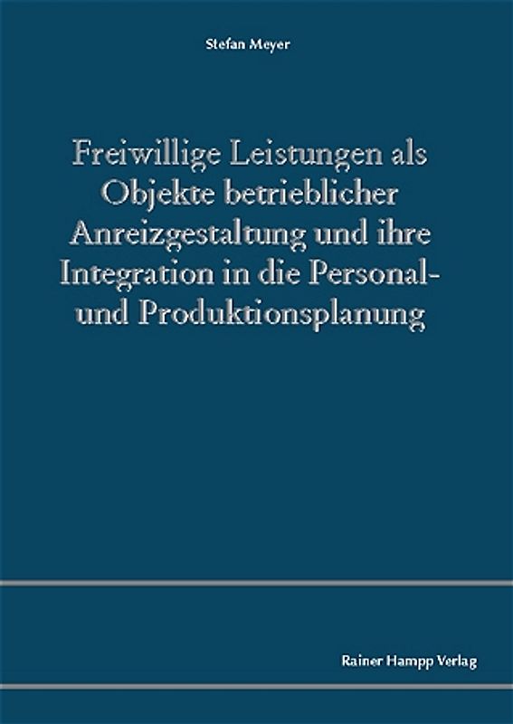 Freiwillige Leistungen als Objekte betrieblicher Anreizgestaltung und ihre Integration in die Personal- und Produktionsplanung