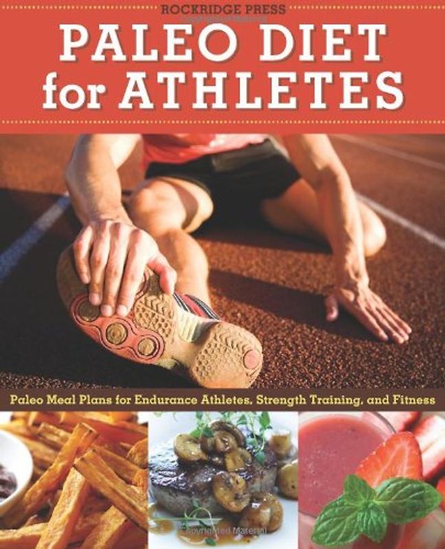 Paleo Diet for Athletes Guide: Paleo Meal Plans for Endurance Athletes, Strength Training, and Fitness - Rockridge Press