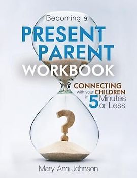 Becoming a Present Parent Workbook