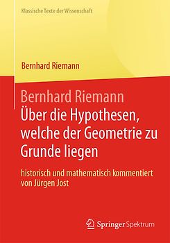 Bernhard Riemann „Über die Hypothesen, welche der Geometrie zu Grunde liegen“