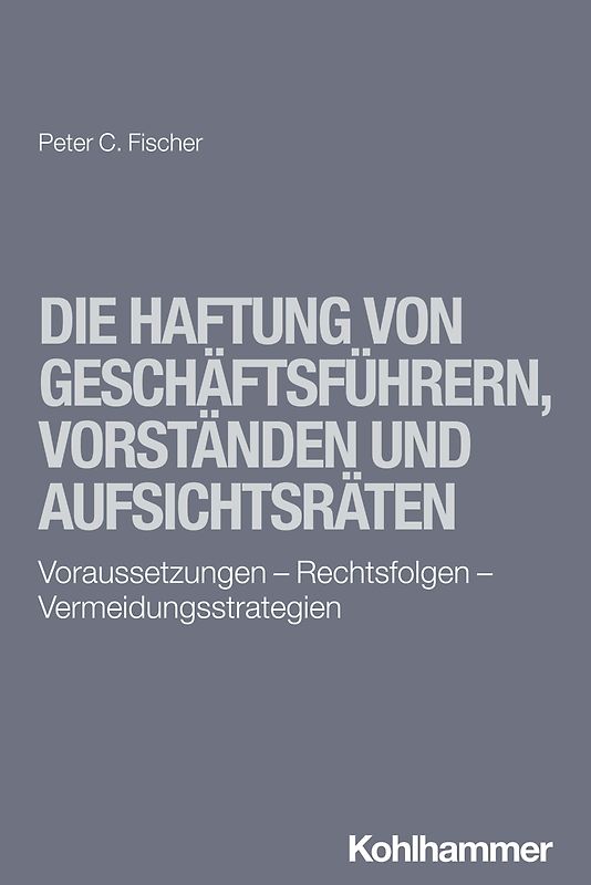 Die Haftung von Geschäftsführern, Vorständen und Aufsichtsräten