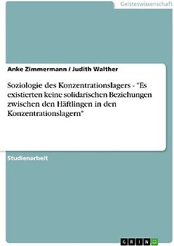 Soziologie des Konzentrationslagers - "Es existierten keine solidarischen Beziehungen zwischen den Häftlingen in den Konzentrationslagern"