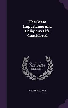 The Great Importance of a Religious Life Considered