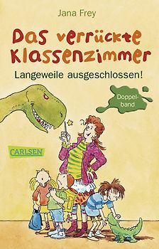 Das verrückte Klassenzimmer: Das verrückte Klassenzimmer - Langeweile ausgeschlossen!