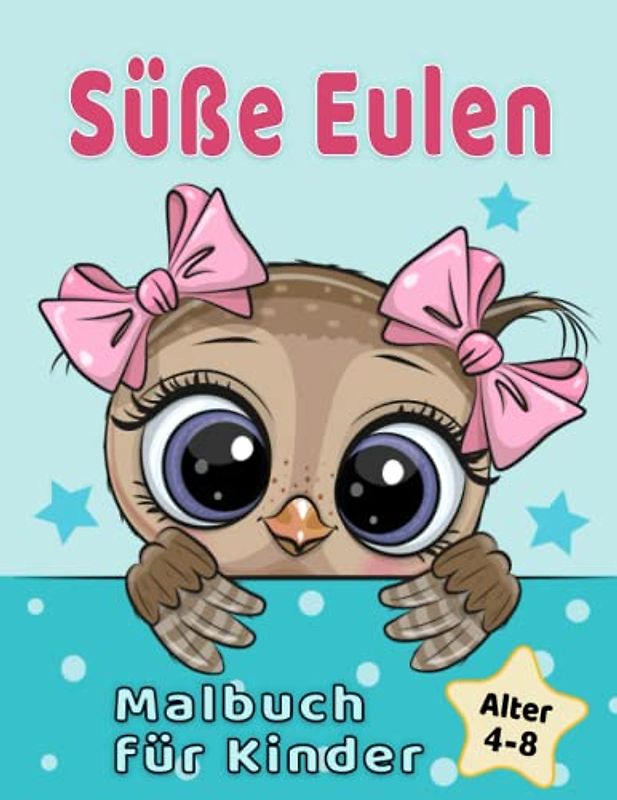 Süße Eulen Malbuch für Kinder 4-8 Jahren: Entzückende Cartoon-Tiere