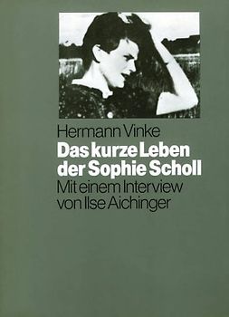 Das kurze Leben der Sophie Scholl (5236 029) - Hermann Vinke