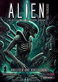 Alien – Das Franchise: Eine Saga zwischen Furcht und Faszination (Budget Edition)