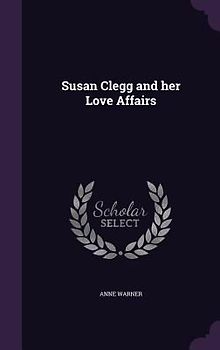 Susan Clegg and her Love Affairs