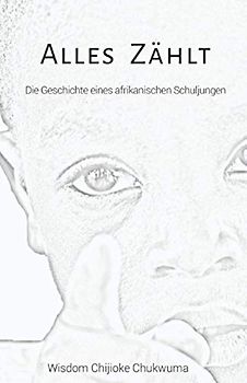 Alles zählt: Die Geschichte eines afrikanischen Schuljungen