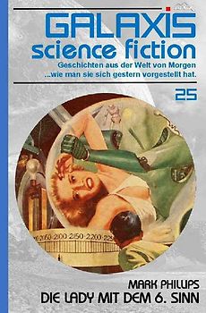 GALAXIS SCIENCE FICTION, Band 25: DIE LADY MIT DEM 6. SINN