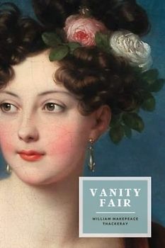 Vanity Fair: The 1847 Classic Regency Romance (Annotated)