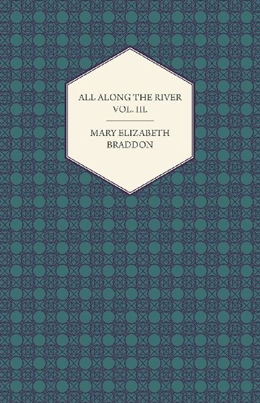 All Along the River Vol. III.