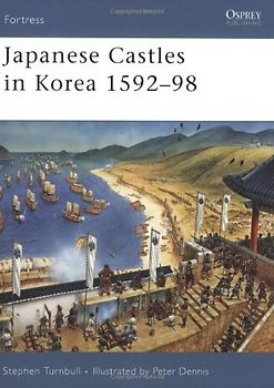 Japanese Castles in Korea 1592-98 (Fortress) - Stephen Turnbull