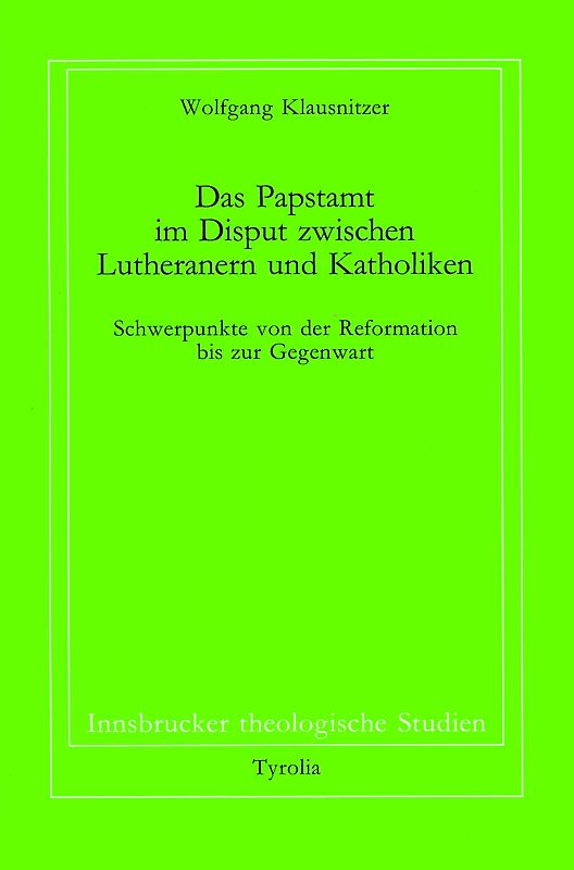 Das Papstamt im Disput zwischen Lutheranern und Katholiken