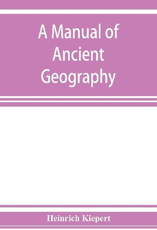 A manual of ancient geography