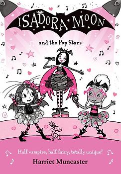 Isadora Moon and the Pop Stars: The internationally bestselling series from Harriet Muncaster-now on TV!