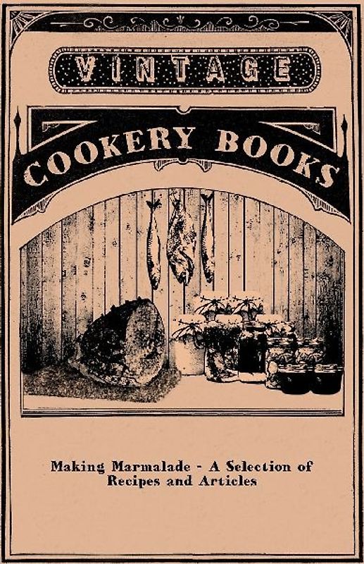 Making Marmalade - A Selection of Recipes and Articles