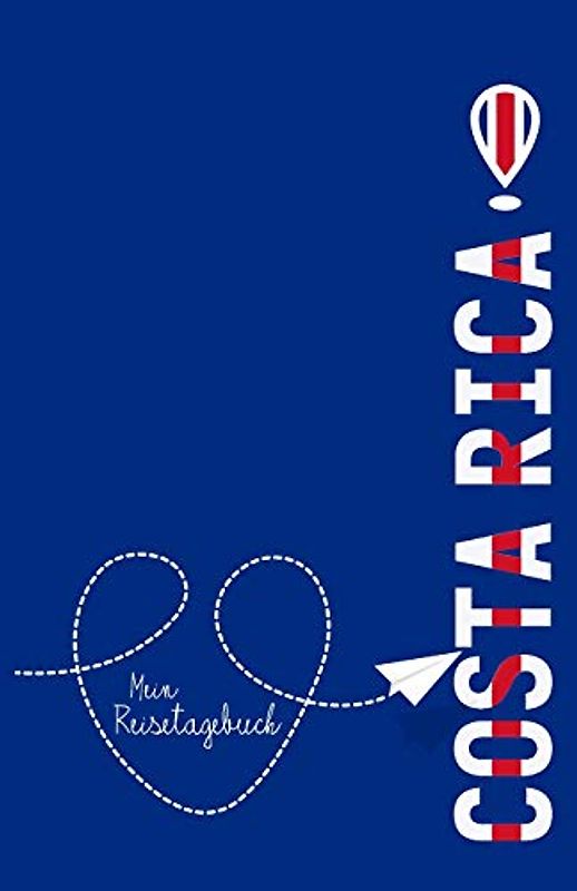 Costa Rica - Mein Reisetagebuch: Zum Selberschreiben und Gestalten, zum Ausfüllen und als Abschiedsgeschenk