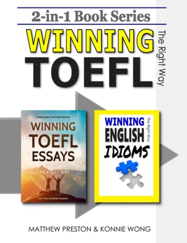 2-in-1 Book Series: WINNING TOEFL Essays - The Right Way & WINNING ENGLISH IDIOMS - The Right Way: Independent TOEFL Writing & Practical Language Development (Winning TOEFL English - The Right Way)