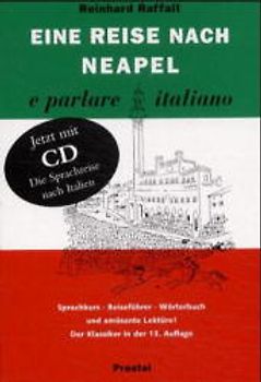 Eine Reise nach Neapel ... e parlare italiano - Mit CD - Reinhard Raffalt