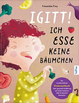 Igitt – Ich esse keine Bäumchen