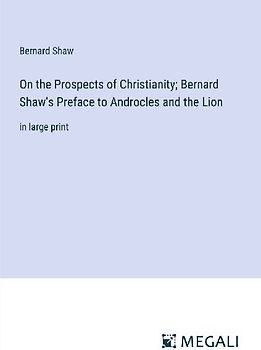 On the Prospects of Christianity; Bernard Shaw's Preface to Androcles and the Lion