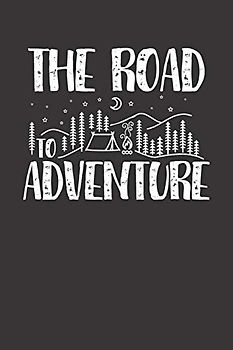 Kletter Tagebuch: Das Tagebuch zum selber ausfüllen für alle Kletterer und Boulderer ♦ Routentagebuch für die schönsten Klettersteige, Routen und ... ♦ A4+ Format ♦ Motiv: The road to adventure