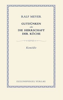 Gutdünken oder Die Herrschaft der Köche