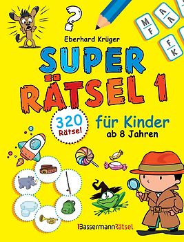 Superrätsel 1 für Kinder ab 8 Jahren - mit 320 Rätseln!