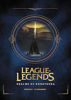 League of Legends: Realms of Runeterra (Official Companion)