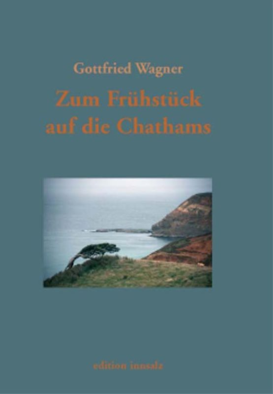 An die Grenzen der Welt. Grytviken /Ia orana, Monsieur Gauguin /Zum... / Zum Frühstück auf die Chathams