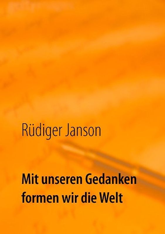 Mit unseren Gedanken formen wir die Welt