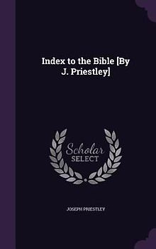 Index to the Bible [By J. Priestley]