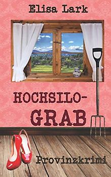 Hochsilograb: Vierter Fall der Huber Franzi (Provinzkrimi)