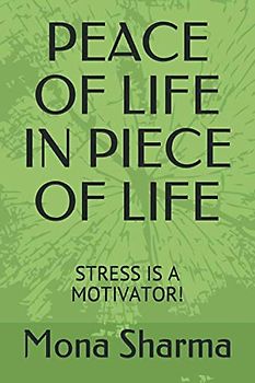 PEACE OF LIFE IN PIECE OF LIFE: STRESS IS A MOTIVATOR!