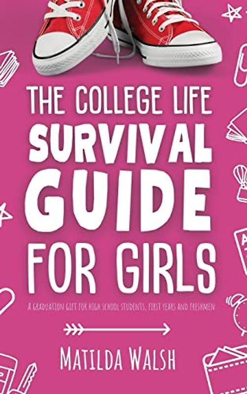 The College Life Survival Guide for Girls | A Graduation Gift for High School Students, First Years and Freshmen