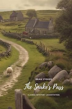 The Snake's Pass: Classic Mystery (Annotated)