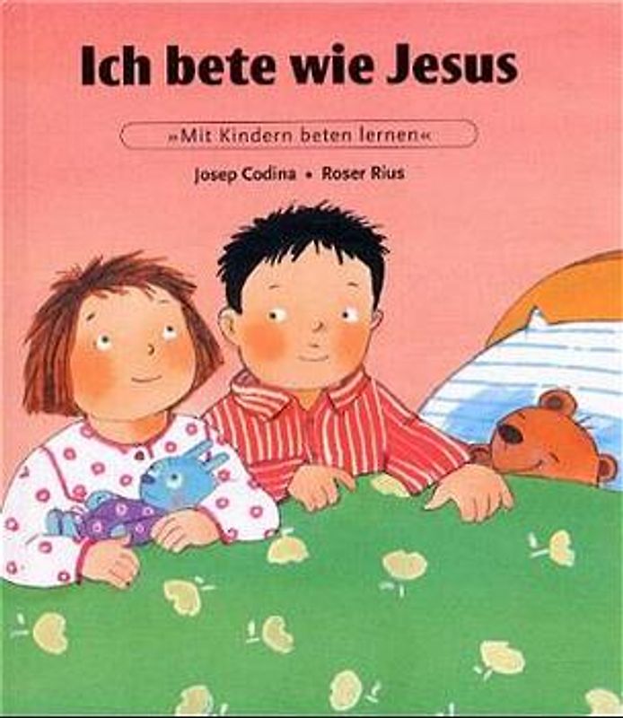 Mit Kindern beten lernen / Ich bete wie Jesus