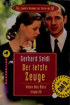Der letzte Zeuge. Wenn das Böse erwacht. Der zweite Roman zur Serie im ZDF nach den Drehbüchern von Gregor Edelmann