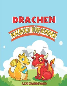 Drachen Malbuch für Kinder: Entdecken Sie 30 niedliche und lustige Drachenillustrationen, ein Kindermalbuch mit verschiedenen Drachenmotiven für ... mit denen sie stundenlang malen werden